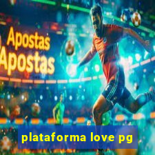 plataforma love pg